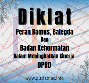 Bimtek / Diklat Peran Bamus, Balegda, dan Badan Kehormatan Dalam Meningkatkan Kinerja DPRD