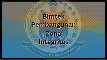 Bimtek Pembangunan Zona Integritas Menuju Wilayah Bebas Dari Korupsi (WBK) / Wilayah Birokrasi Bersih Melayani (WBBM)