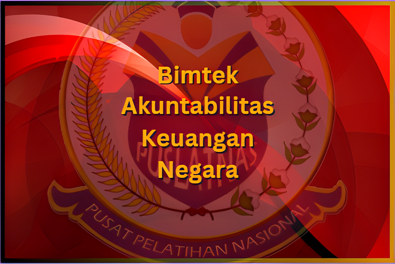 Bimtek Tugas dan Tanggung Jawab bagi bendahara Penerimaan Dan Bendahara Pengeluaran Dalam Pengelolaan Keuangan Negara