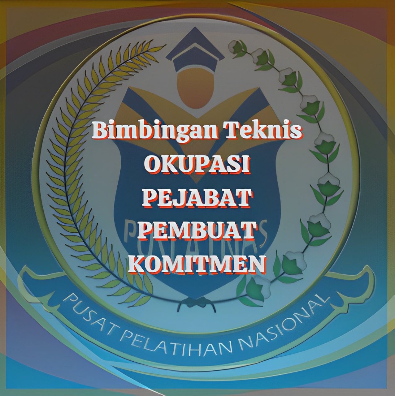 Bimbingan Teknis OKUPASI PEJABAT PEMBUAT KOMITMEN - Bimtek Okupasi PPK Pemerintah